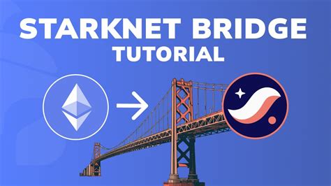 StarkNet Bridge: The Ultimate Guide to Connecting Layer 2 and Layer 1