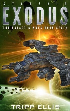 Starship Exodus The Galactic Wars Volume 7 PDF