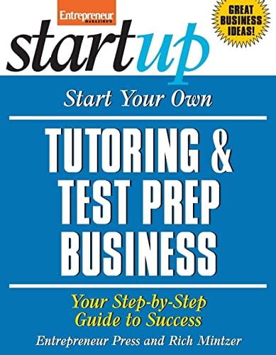 Start Your Own Tutoring and Test Prep Business Your Step-By-Step Guide to Success StartUp Series Epub