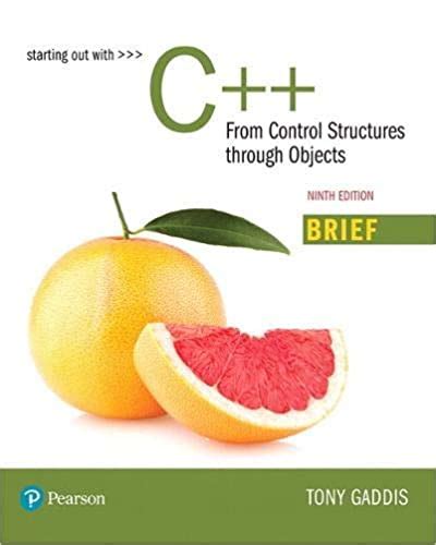 Starting Out with C From Control Structures through Objects Brief Version 9th Edition What s New in Computer Science Reader