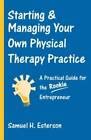 Starting and Managing Your Own Physical Therapy Practice PDF