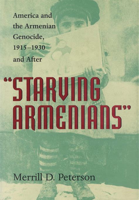Starving Armenians America and the Armenian Genocide 1915–1930 and After Kindle Editon