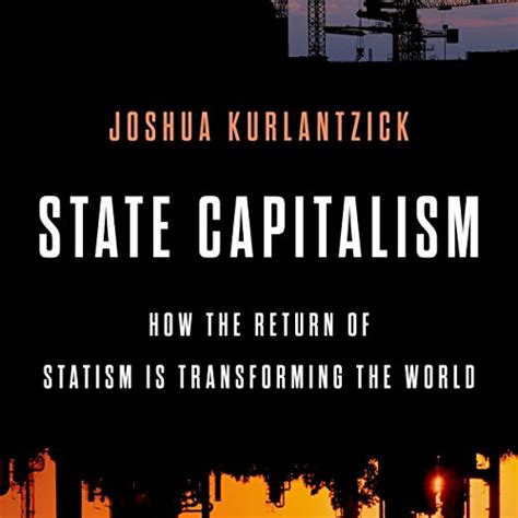 State Capitalism How the Return of Statism is Transforming the World Kindle Editon