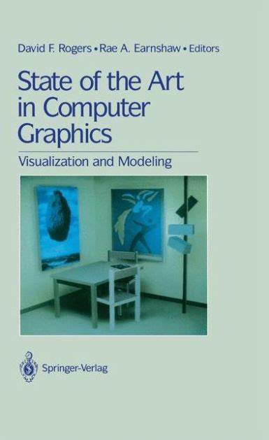 State of the Art in Computer Graphics Visualization and Modeling 1st Edition Reader