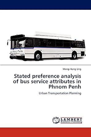 Stated Preference Analysis of Bus Service Attributes in Phnom Penh Urban Transportation Planning Kindle Editon