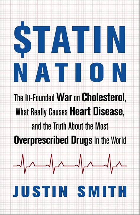 Statin Nation The Ill-Founded War on Cholesterol What Really Causes Heart Disease and the Truth About the Most Overprescribed Drugs in the World Doc