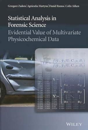 Statistical Analysis in Forensic Science Evidential Values of Multivariate Physicochemical Data Epub