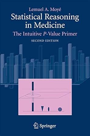 Statistical Reasoning in Medicine The Intuitive P Value Primer 1st Edition Kindle Editon