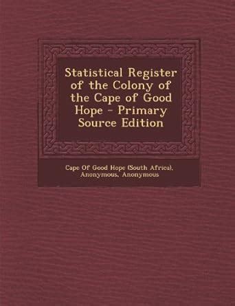 Statistical Register of the Colony of the Cape of Good Hope... Kindle Editon