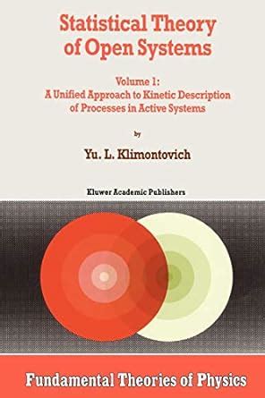 Statistical Theory of Open Systems, Vol. 1 A Unified Approach to Kinetic Description of Processes in Epub
