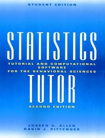 Statistics Tutor Tutorial and Computational Software for the Behavioral Sciences Doc