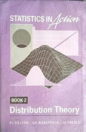 Statistics in Action  Book 2 Distribution Theory Reader