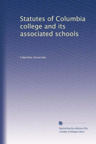 Statutes of Columbia College and Its Associated Schools Kindle Editon