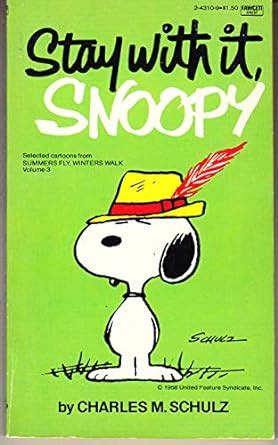 Stay With It Snoopy Selected Cartoons From Summers Fly Winters Walk Volume 3 Reader