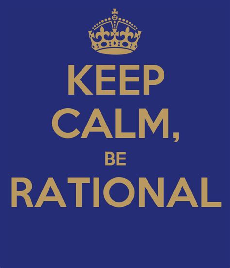 Stay calm and rational: