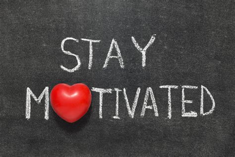 Stay motivated: