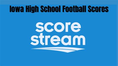 Staying Informed: A Comprehensive Guide to Iowa High School Football Scores