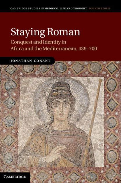 Staying Roman Conquest and Identity in Africa and the Mediterranean Kindle Editon