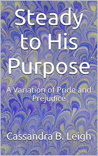 Steady to His Purpose A Variation of Pride and Prejudice PDF