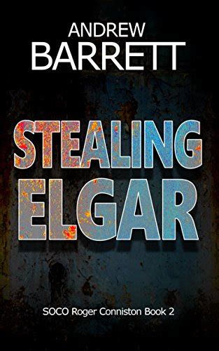 Stealing Elgar SOCO Roger Conniston Book 2 Doc