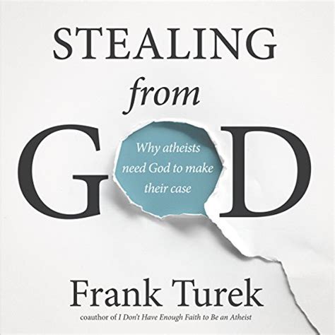 Stealing from God Why Atheists Need God to Make Their Case Doc