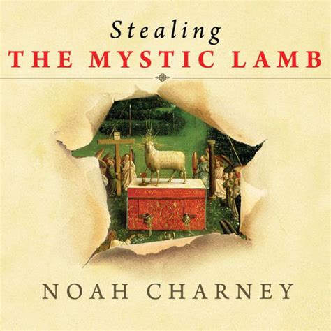Stealing the Mystic Lamb The True Story of the World s Most Coveted Masterpiece