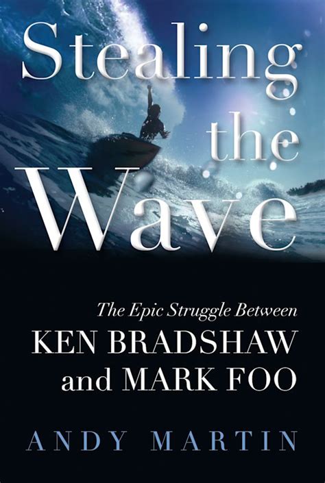 Stealing the Wave The Epic Struggle Between Ken Bradshaw and Mark Foo Epub