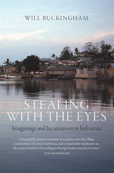 Stealing with the Eyes Imaginings and Incantations in Indonesia Kindle Editon