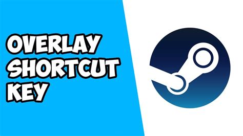 Steam Overlay Shortcut: Unlocking the Power of Gameplay Enhancements