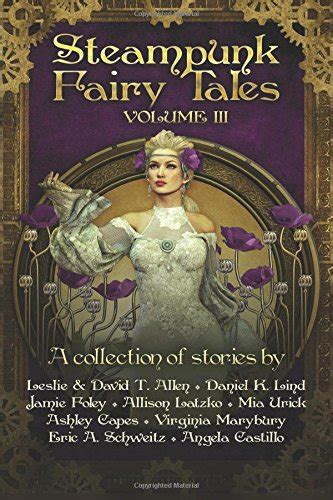 Steampunk Fairy Tales Volume III Volume 3 Reader