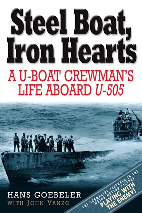 Steel Boat Iron Hearts A U-boat Crewman s Life Aboard U-505 Doc