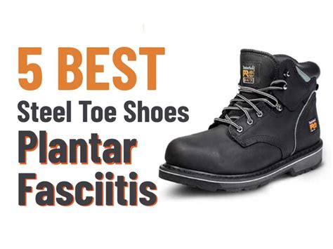 Steel Toe Shoes for Plantar Fasciitis