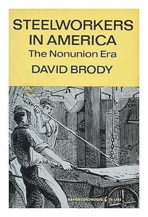 Steelworkers in America The Non-Union Era Torchbooks Kindle Editon