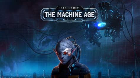 Stellaris Machine Age: 10,000+ Words to Illuminate Your Path to Technological Ascendance