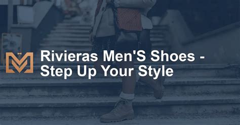 Step into Style: The Allure of Rivieras Shoes