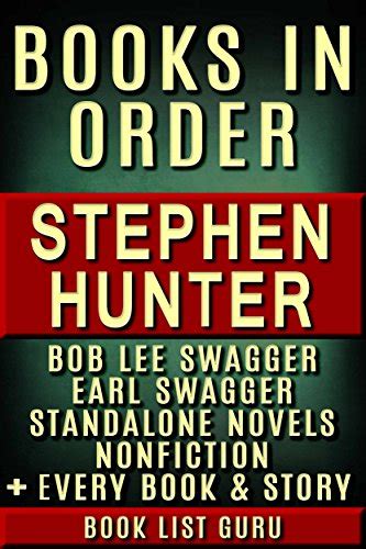 Stephen Hunter Books in Order Bob Lee Swagger series Earl Swagger books Ray Cruz series all short stories standalone novels and nonfiction plus Hunter biography Series Order Book 69 Doc