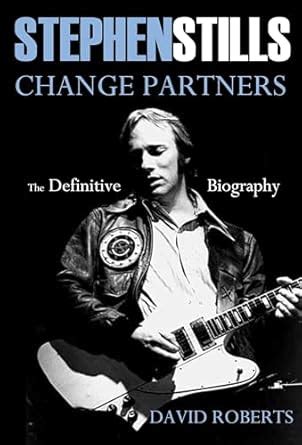 Stephen Stills Change Partners The Definitive Biography Doc