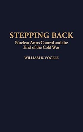 Stepping Back Nuclear Arms Control and the End of the Cold War Doc