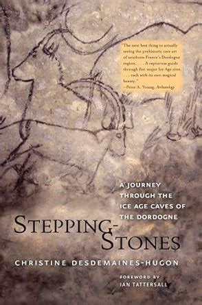 Stepping-Stones A Journey through the Ice Age Caves of the Dordogne Kindle Editon