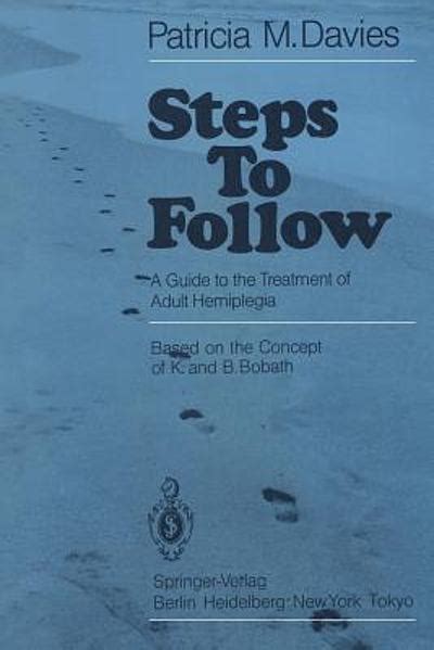 Steps to Follow: A Guide to the Treatment of Adult Hemiplegia: Based on the Concept of K. and B. Bobath Ebook Reader