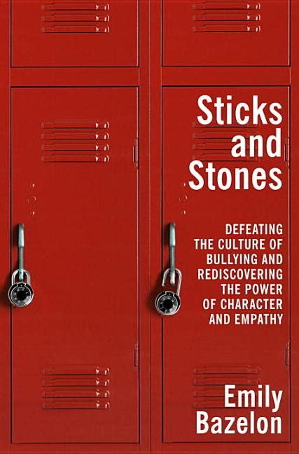 Sticks and Stones Defeating the Culture of Bullying and Rediscovering the Power of Character and Empathy Reader