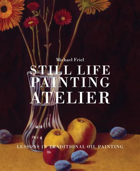 Still Life Painting Atelier: An Introduction To Ebook Epub