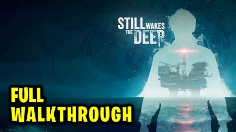 Still Wakes the Deep Walkthrough: Uncover the Secrets of the Ocean's Depths