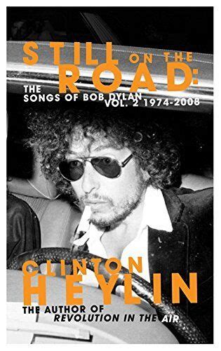 Still on the Road: The Songs of Bob Dylan, 1974-2006 Ebook Kindle Editon