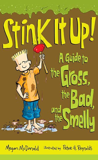 Stink It Up A Guide to the Gross the Bad and the Smelly