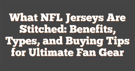 Stitched On NFL Jerseys: The Ultimate Guide to Premium Jerseys