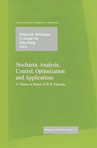 Stochastic Analysis, Control, Optimization and Applications A Volume in Honor of W.H. Fleming 1st Ed Kindle Editon