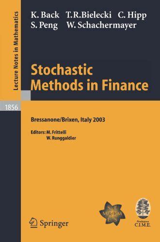 Stochastic Methods in Finance Lectures given at the C.I.M.E.-E.M.S. Summer School held in Bressanone Reader