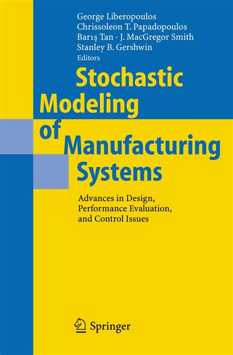 Stochastic Modeling of Manufacturing Systems Advances in Design, Performance Evaluation and Control Reader