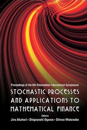 Stochastic Processes and Applications to Mathematical Finance Proceedings of the 6th International Reader